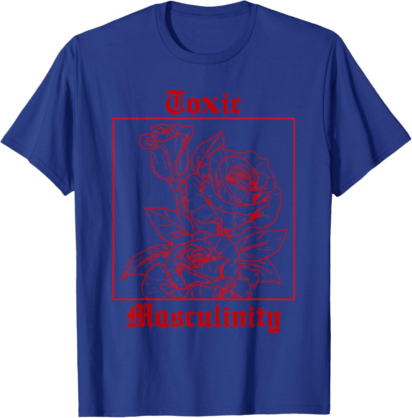 Toxic Masculinity - Cool Roses Illustration - Aesthetic T-Shirt - T-Shirt | Royal