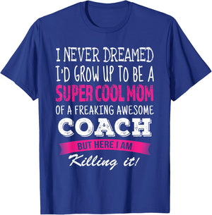 Mom of Coach Funny I Never Dreamed Coach's Mom T-Shirt - T-Shirt | Royal