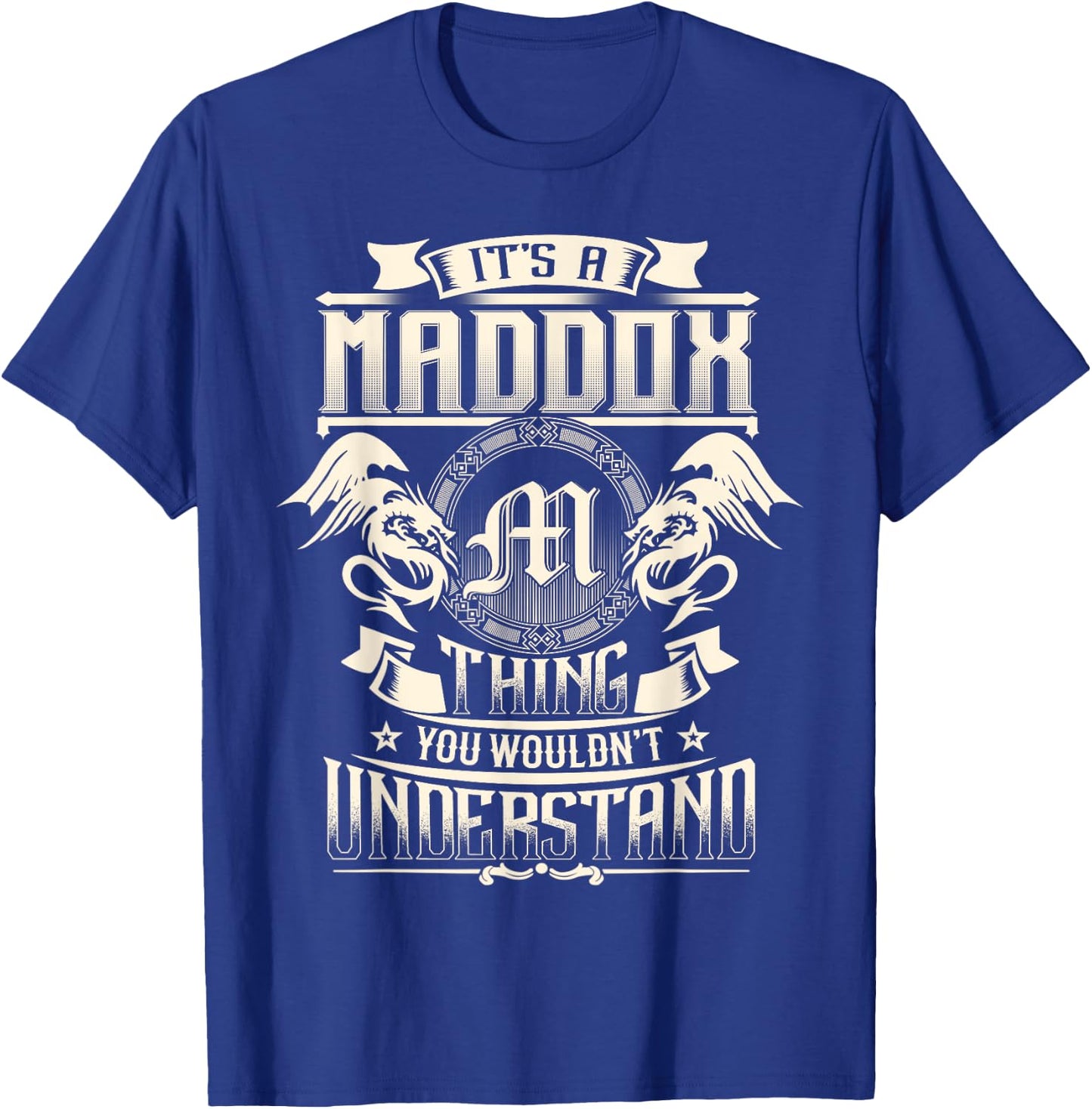 It's A MADDOX Thing You Wouldn't Understand Family Name T-Shirt - T-Shirt | Royal