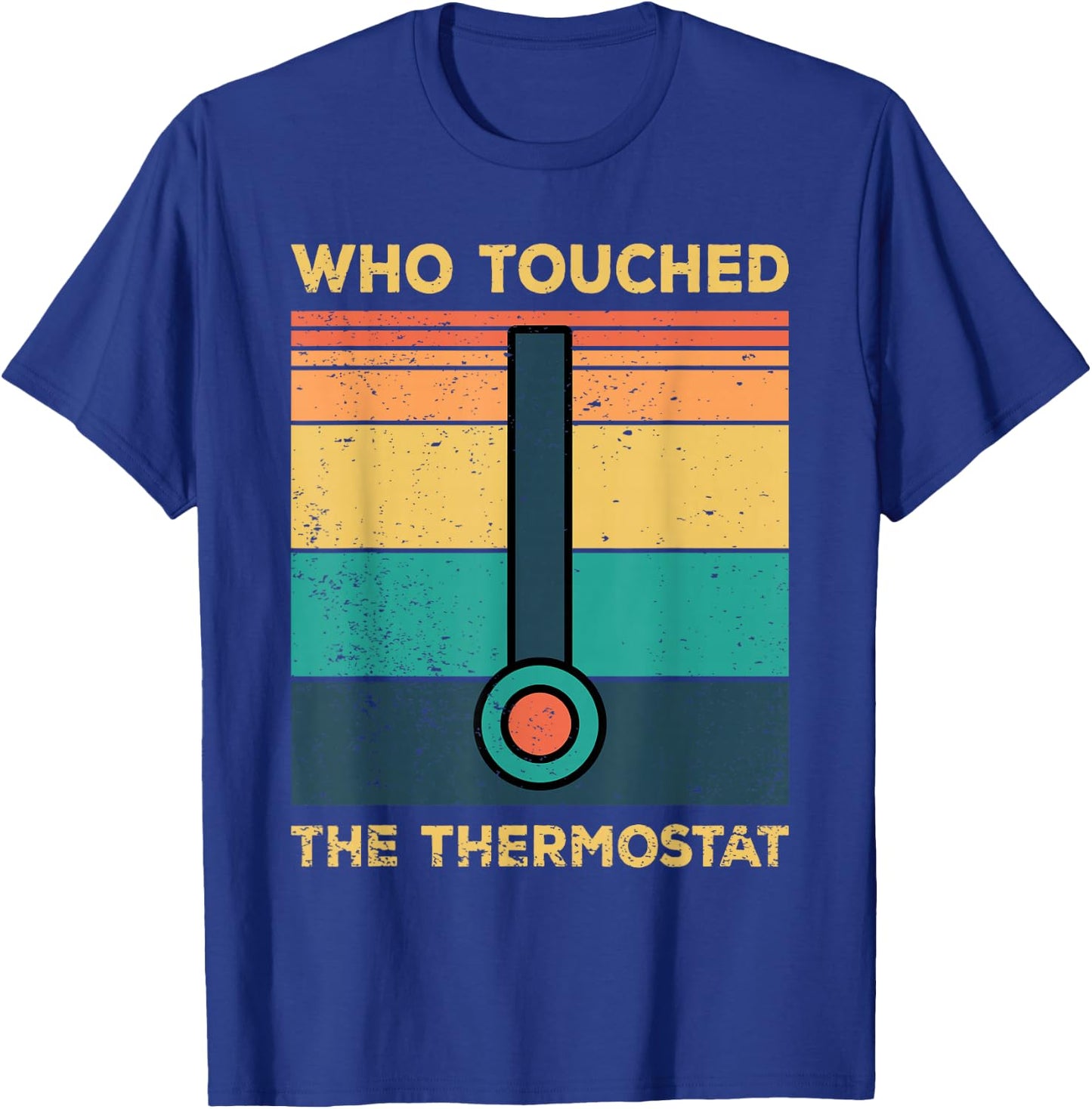 Who Touched The Thermostat, Funny Dad Gift T-Shirt - T-Shirt | Royal