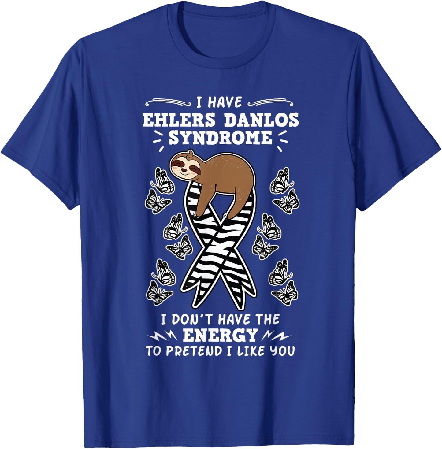 I Don't Have The Energy To Pretend I Like You Ehlers Danlos T-Shirt - T-Shirt | Royal