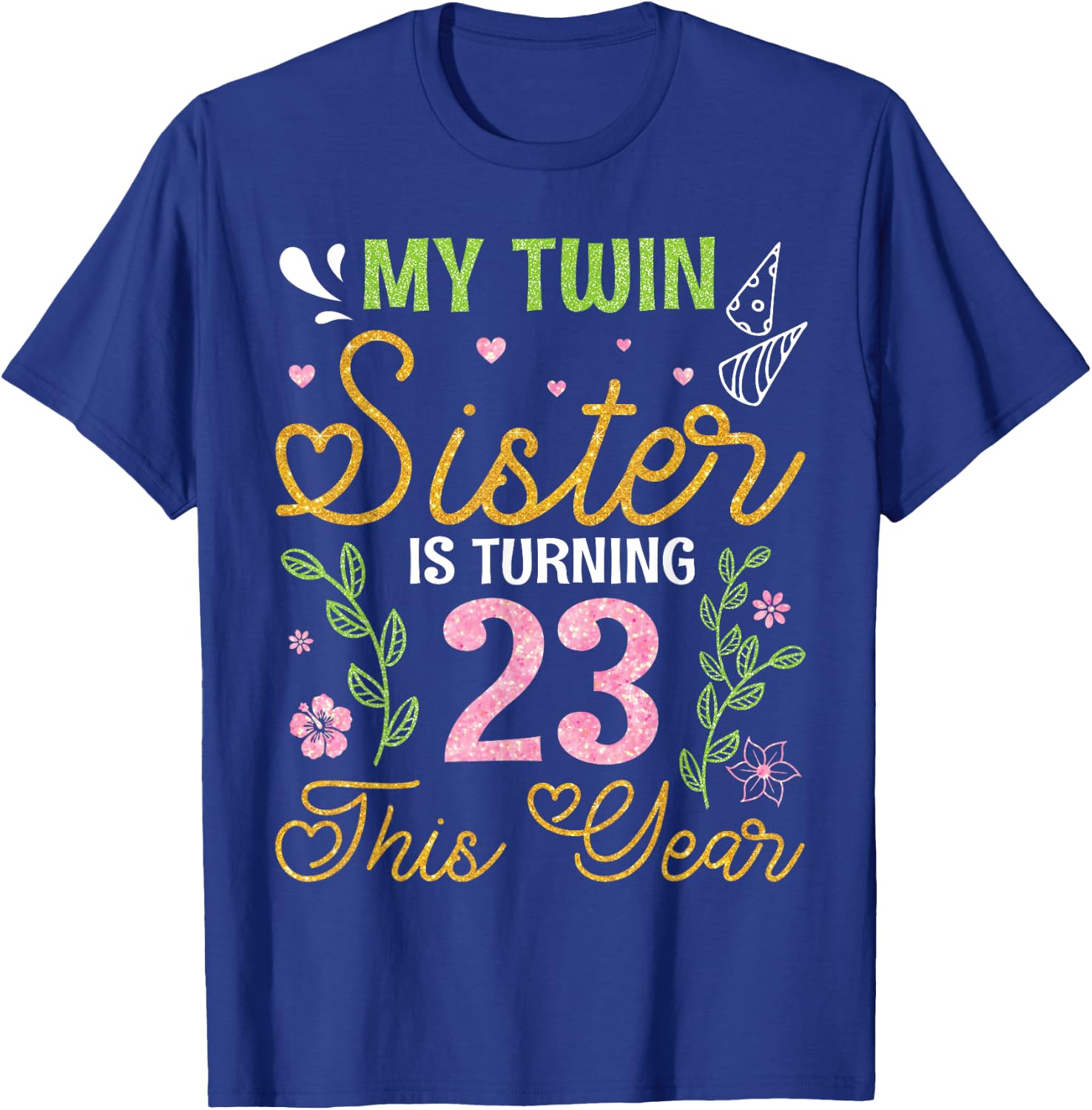 Brothers My Twin Sister Is Turning 23 Years Old This Year T-Shirt - T-Shirt | Royal