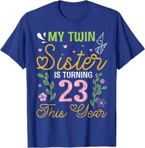 Brothers My Twin Sister Is Turning 23 Years Old This Year T-Shirt - T-Shirt | Royal