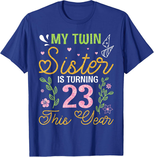 Brothers My Twin Sister Is Turning 23 Years Old This Year T-Shirt - T-Shirt | Royal