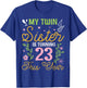 Brothers My Twin Sister Is Turning 23 Years Old This Year T-Shirt - T-Shirt | Royal