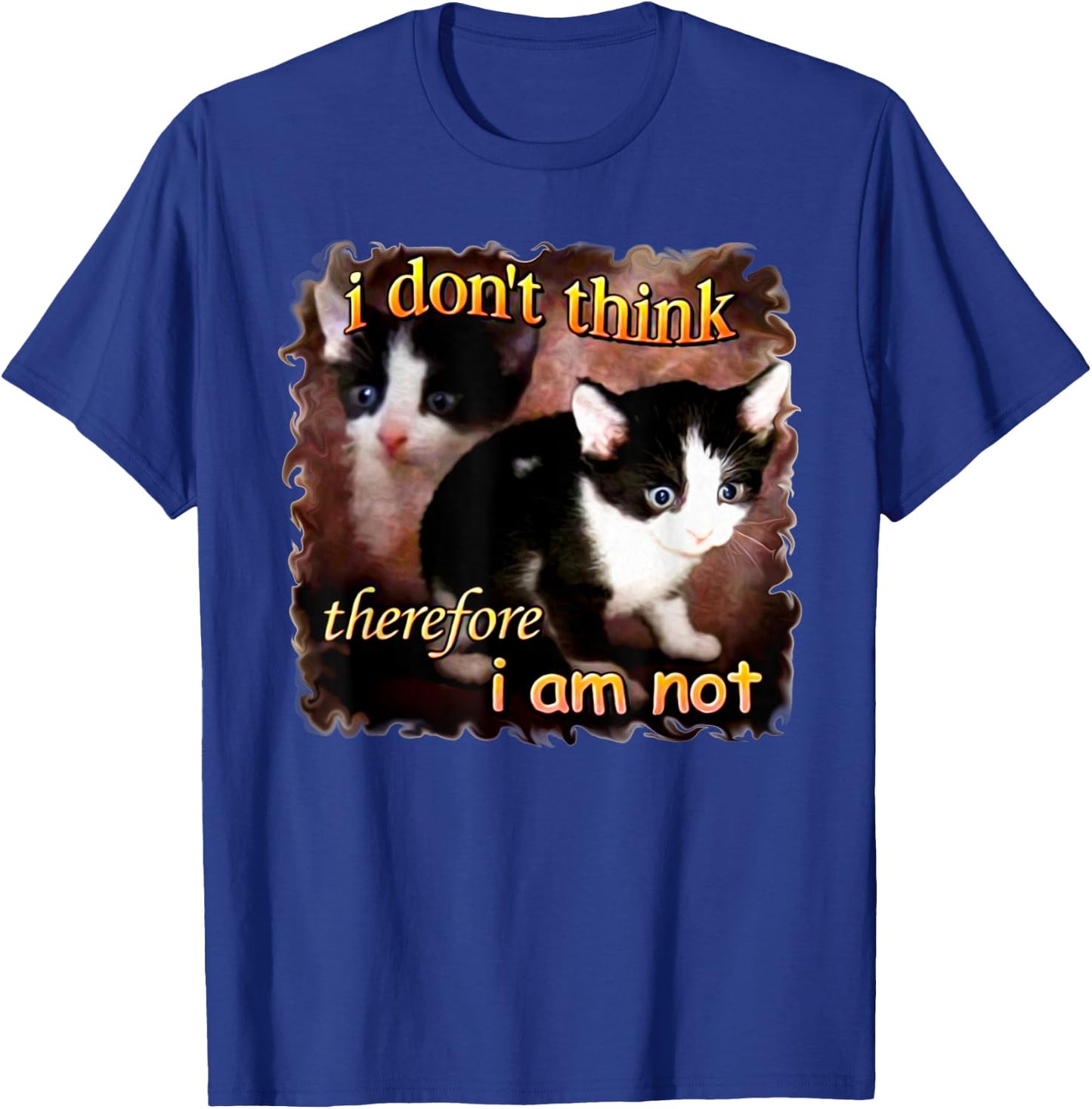 I Don't Think Therefore I Am Not Funny Cat Women T-Shirt - T-Shirt | Royal