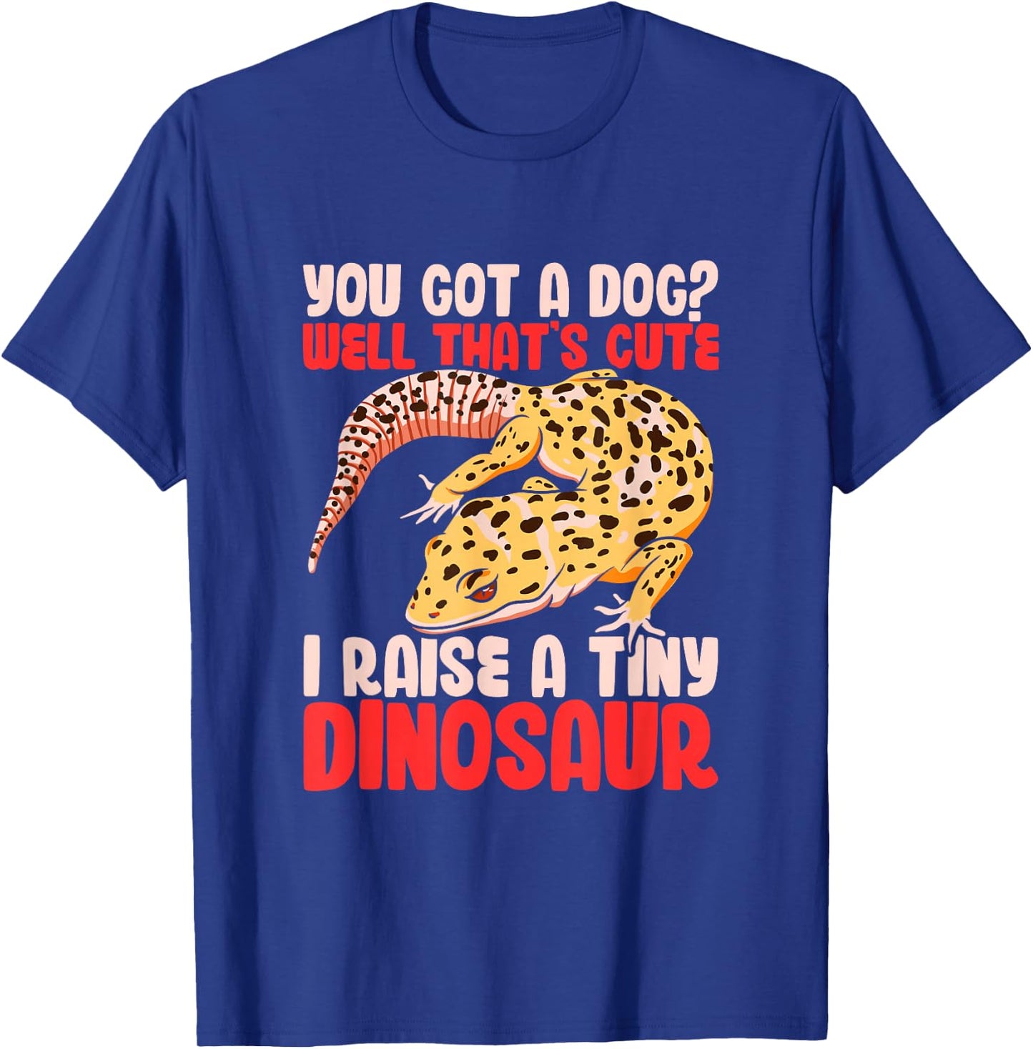 Leopard Gecko Reptile Lizard Funny I Raise A Tiny Dinosaur T-Shirt - T-Shirt | Royal