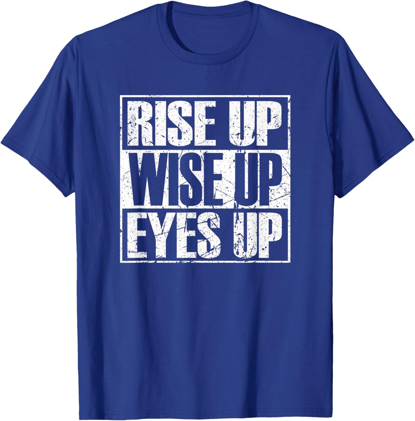 Rise up Wise up Eyes up Vintage Retro Motivational Gift T-Shirt - T-Shirt | Royal