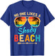 No One Like A Shady Beach Vacay Mode Traveling Surfing Women T-Shirt - T-Shirt | Royal