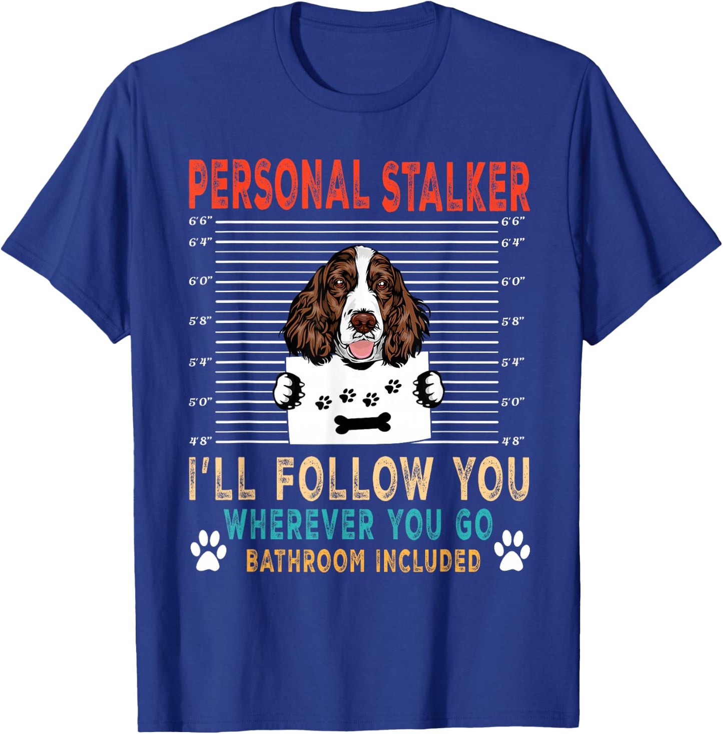 Personal Stalker English Springer Spaniel Funny Dog Lover T-Shirt - T-Shirt | Royal