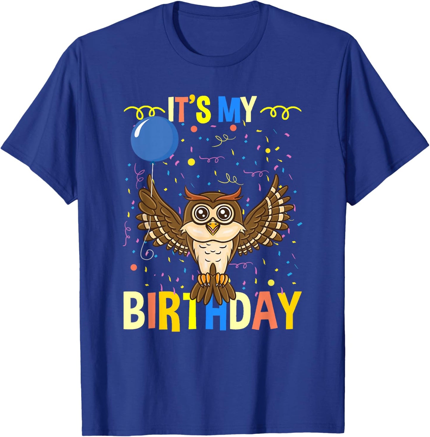 Its My Birthday Owl Bird T-Shirt - T-Shirt | Royal