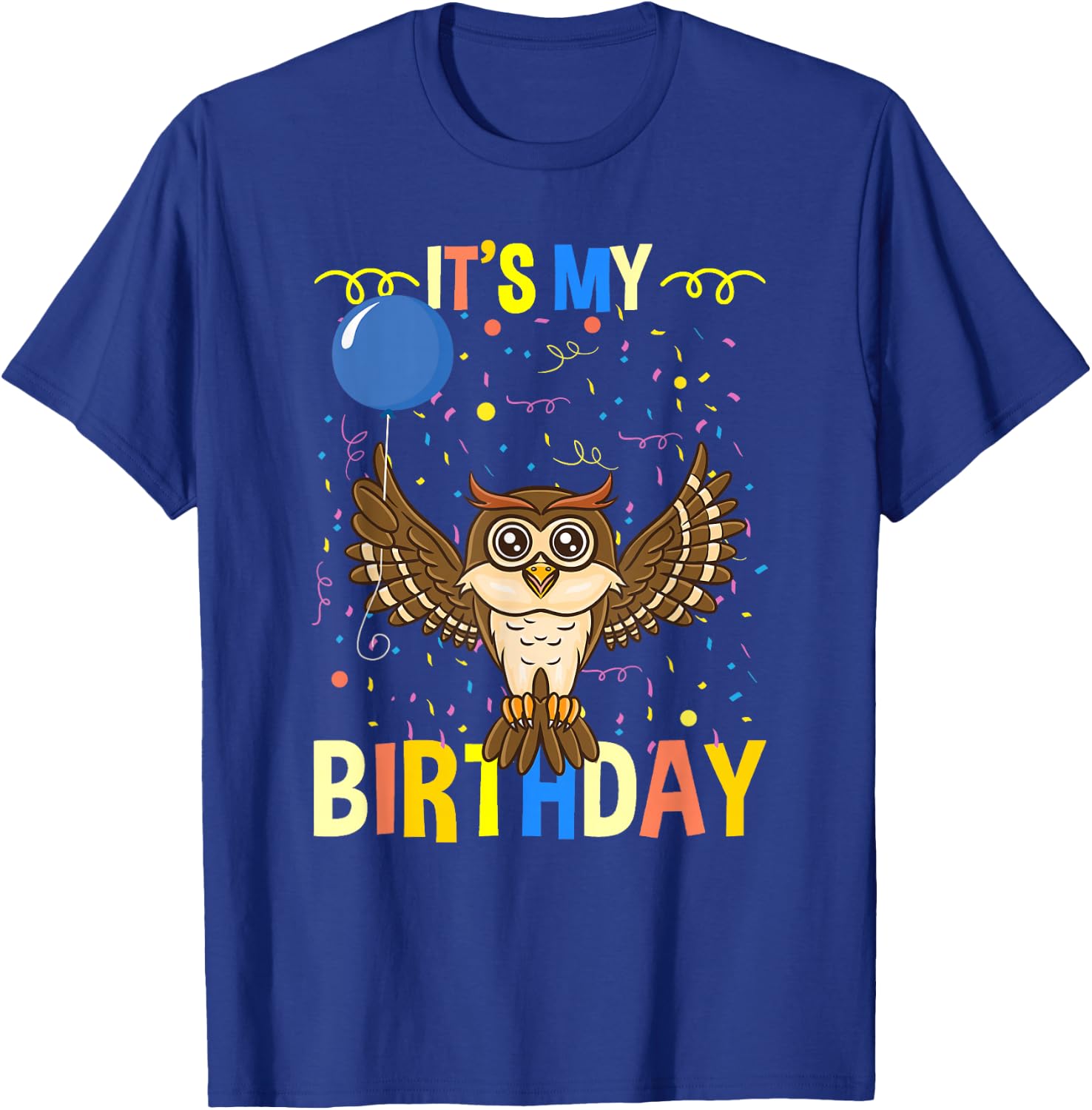 Its My Birthday Owl Bird T-Shirt - T-Shirt | Royal