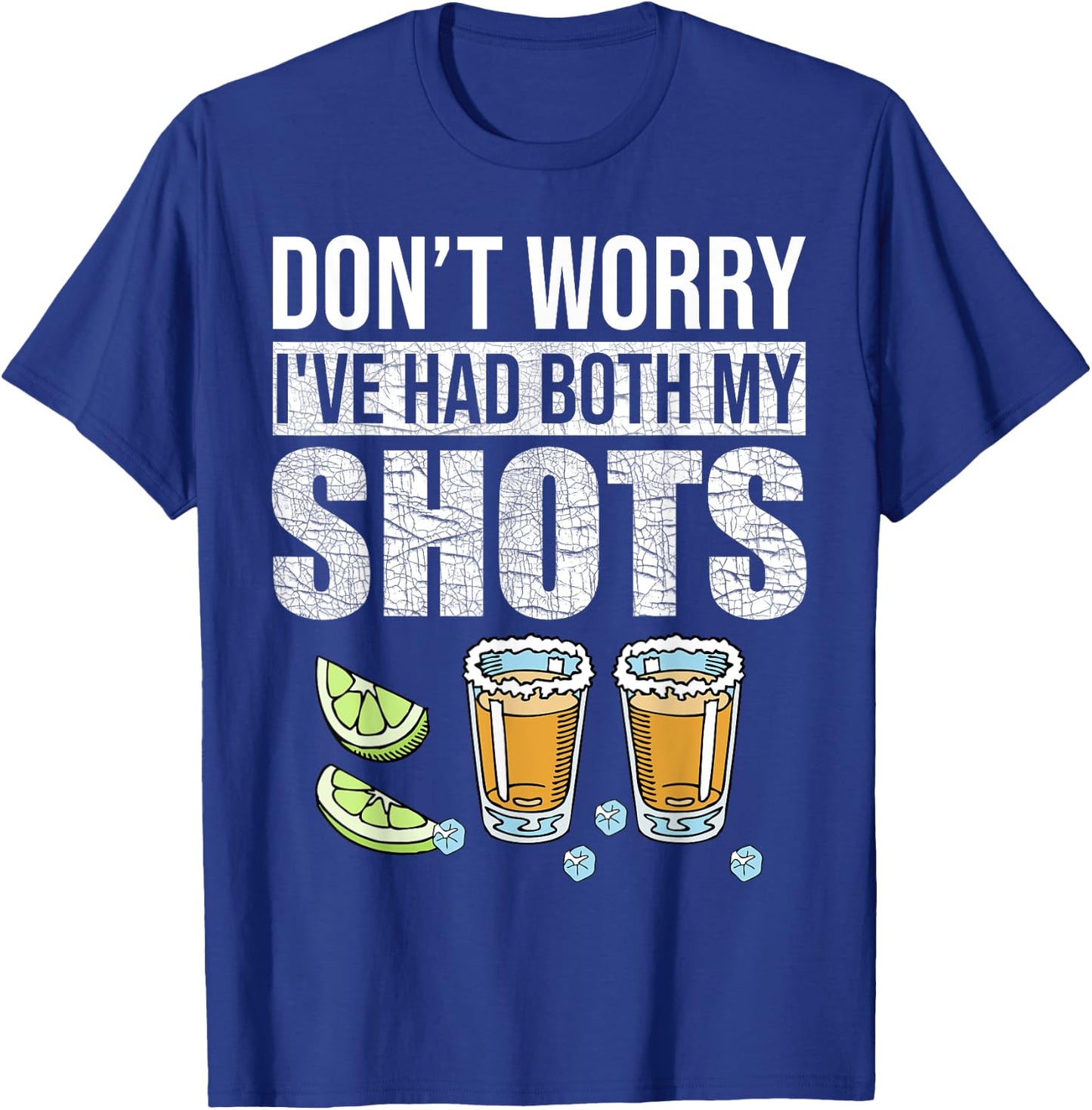 Don't worry I've had both my shots Funny Vaccination Tequila T-Shirt - T-Shirt | Royal
