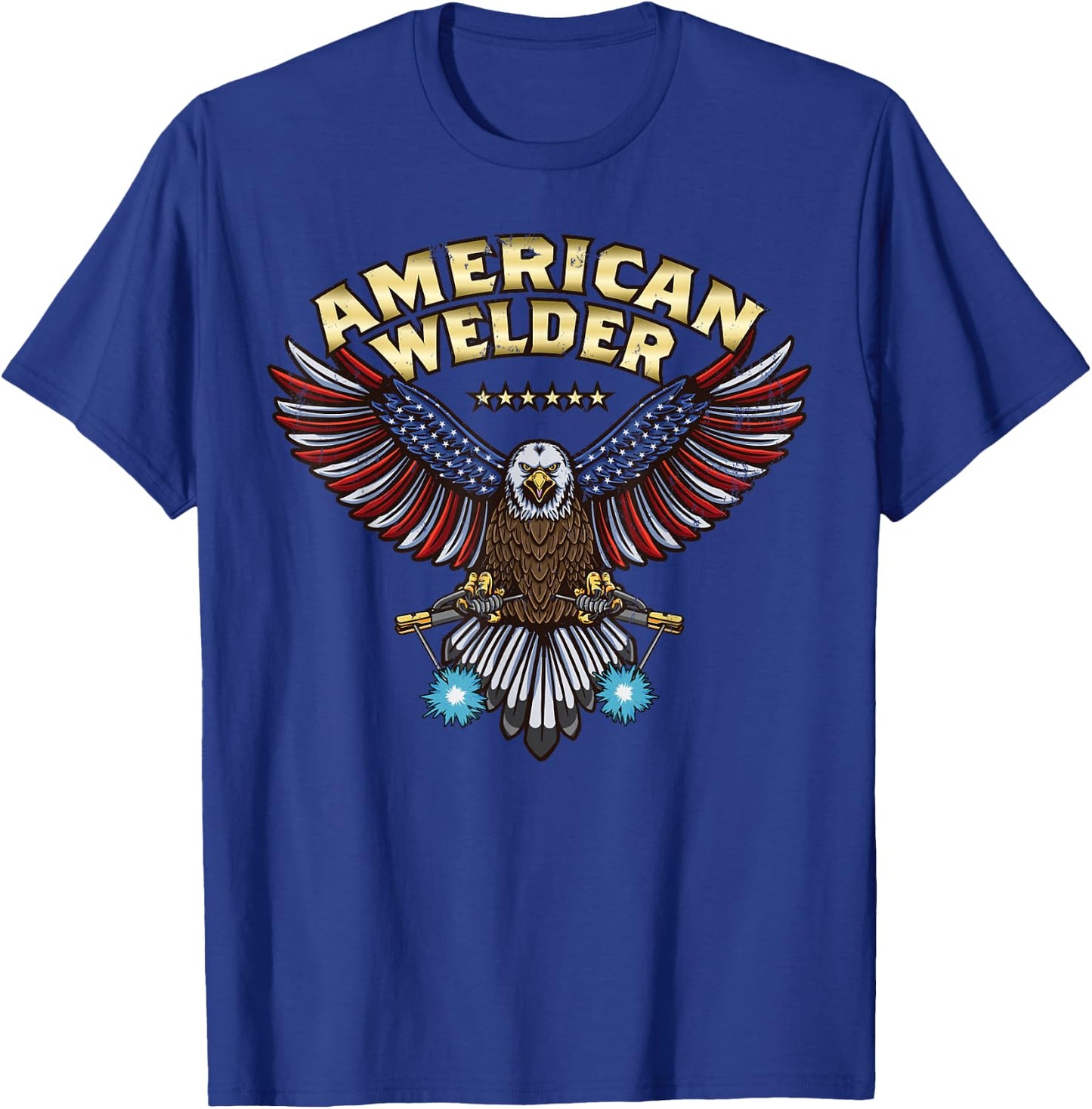 Bald Eagle Welding Torch Cool Patriotic USA American Welder T-Shirt - T-Shirt | Royal
