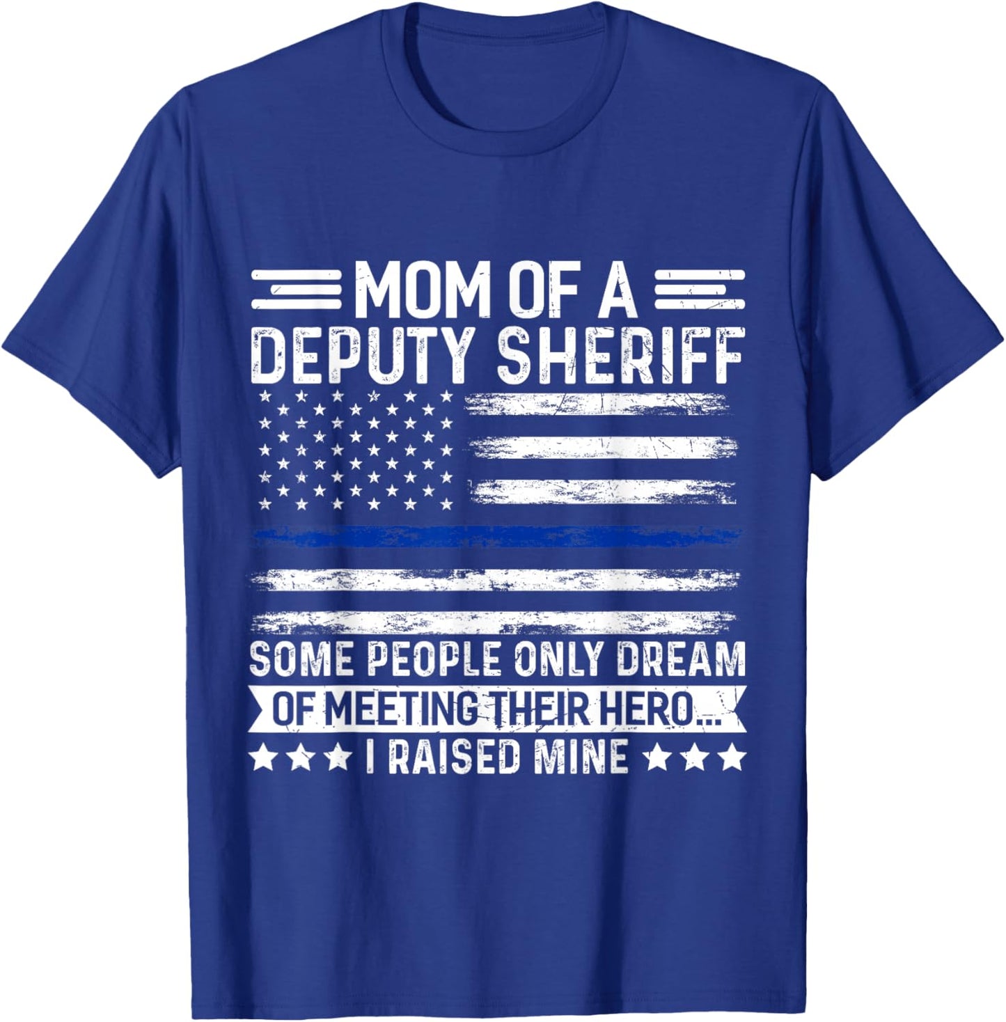 Mom of a Deputy Sheriff Proud Hero Blue Line Flag T-Shirt - T-Shirt | Royal