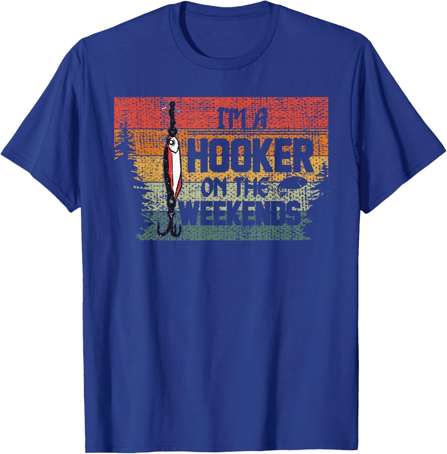 Fishing Lover I'm a Hooker on the Weekend T-Shirt - T-Shirt | Royal