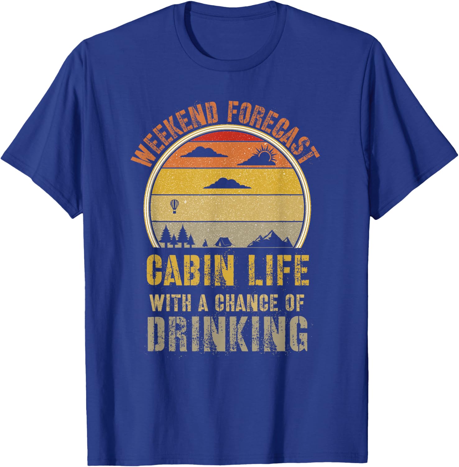 Retro Cabin Life is Better at The Cabin Weekend Forecast T-Shirt - T-Shirt | Royal