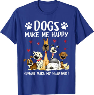 Dogs Make Me Happy Humans Make My Head Hurt Funny Gifts Dog T-Shirt - T-Shirt | Royal
