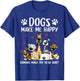 Dogs Make Me Happy Humans Make My Head Hurt Funny Gifts Dog T-Shirt - T-Shirt | Royal