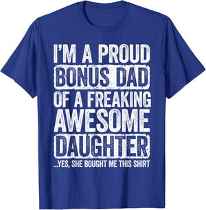 I'm A Proud Bonus Dad of a Freaking Awesome Daughter Shirt T-Shirt - T-Shirt | Royal