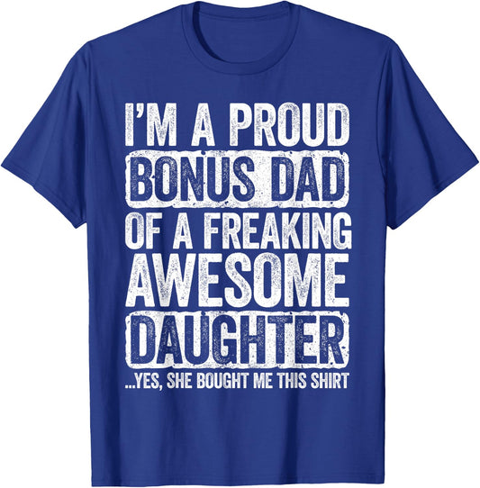 I'm A Proud Bonus Dad of a Freaking Awesome Daughter Shirt T-Shirt - T-Shirt | Royal