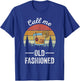 Retro Call Me Old Fashioned Whiskey Wisconsin Funny Vintage T-Shirt - T-Shirt | Royal