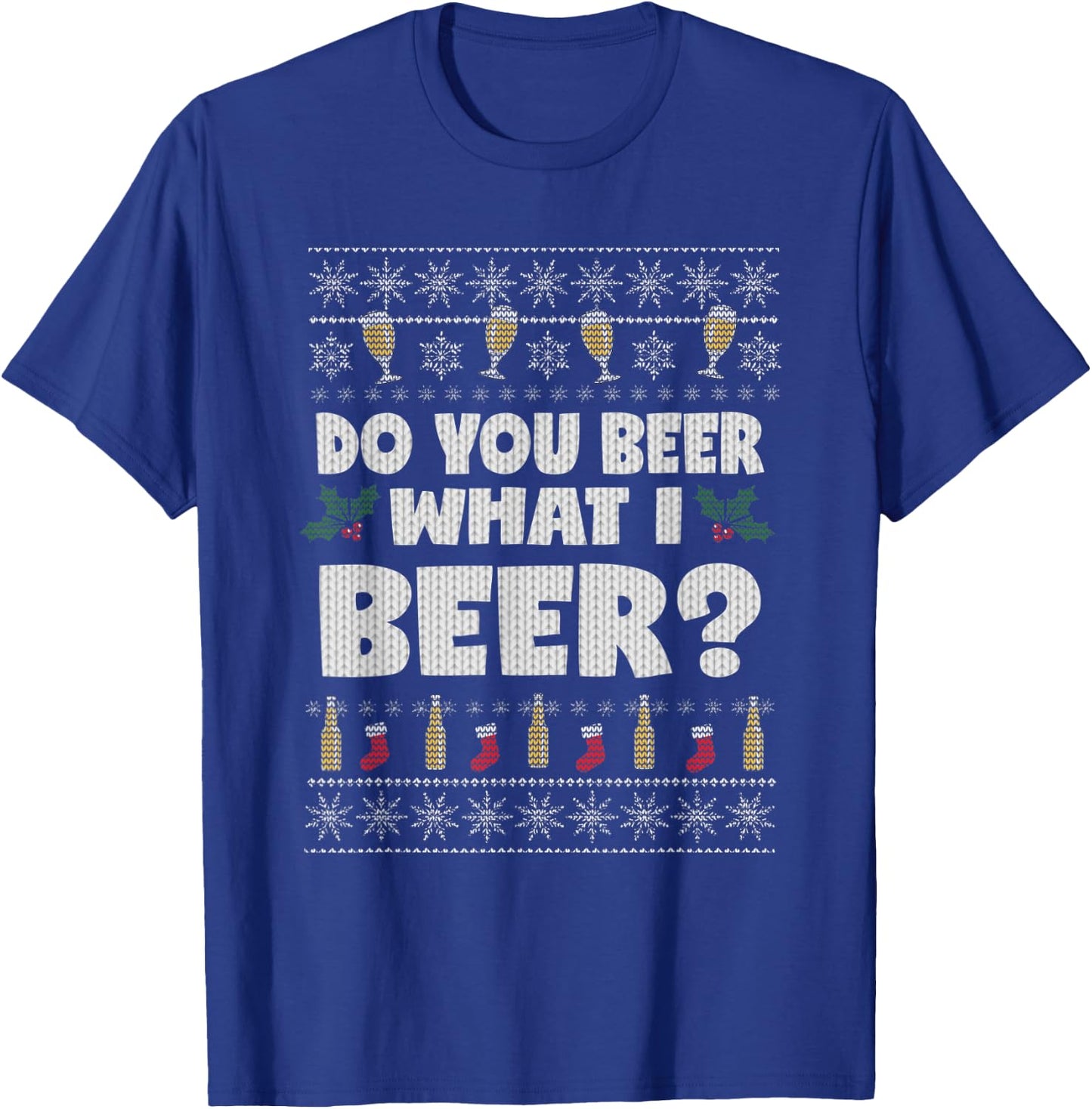 Do You Beer What I Beer Ugly Christmas T-Shirt - T-Shirt | Royal