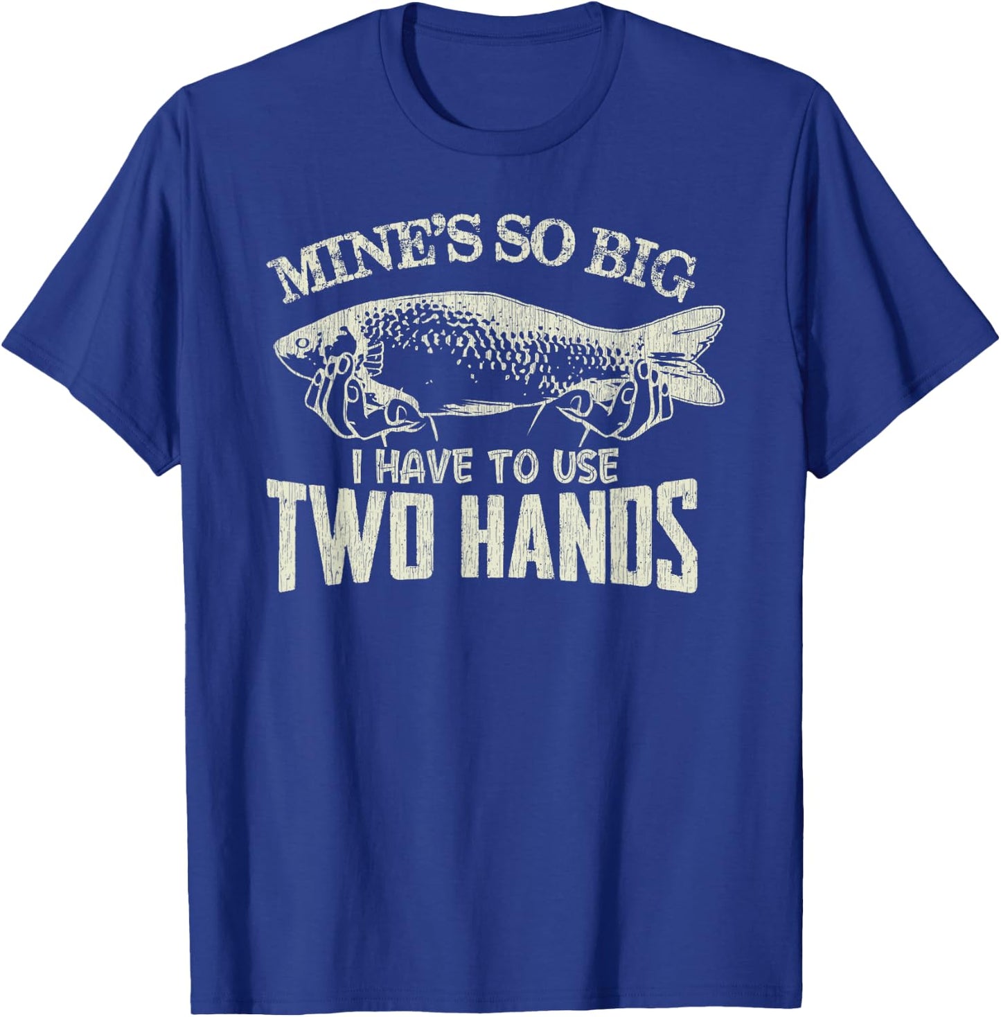 Vintage Mines So Big I Have To Use Two Hands Funny Fishing T-Shirt - T-Shirt | Royal