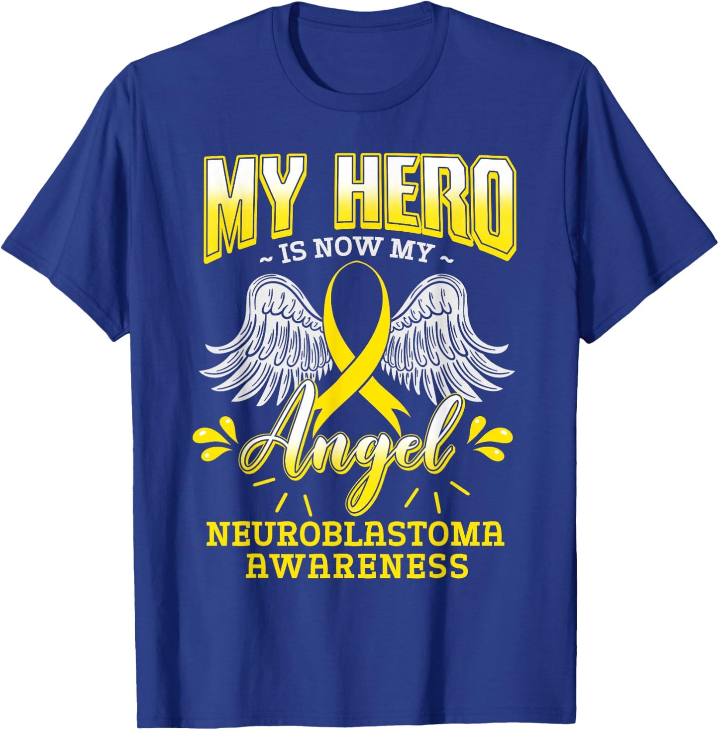 My Hero Is Now My Angel Neuroblastoma Children Cancer Gift T-Shirt - T-Shirt | Royal