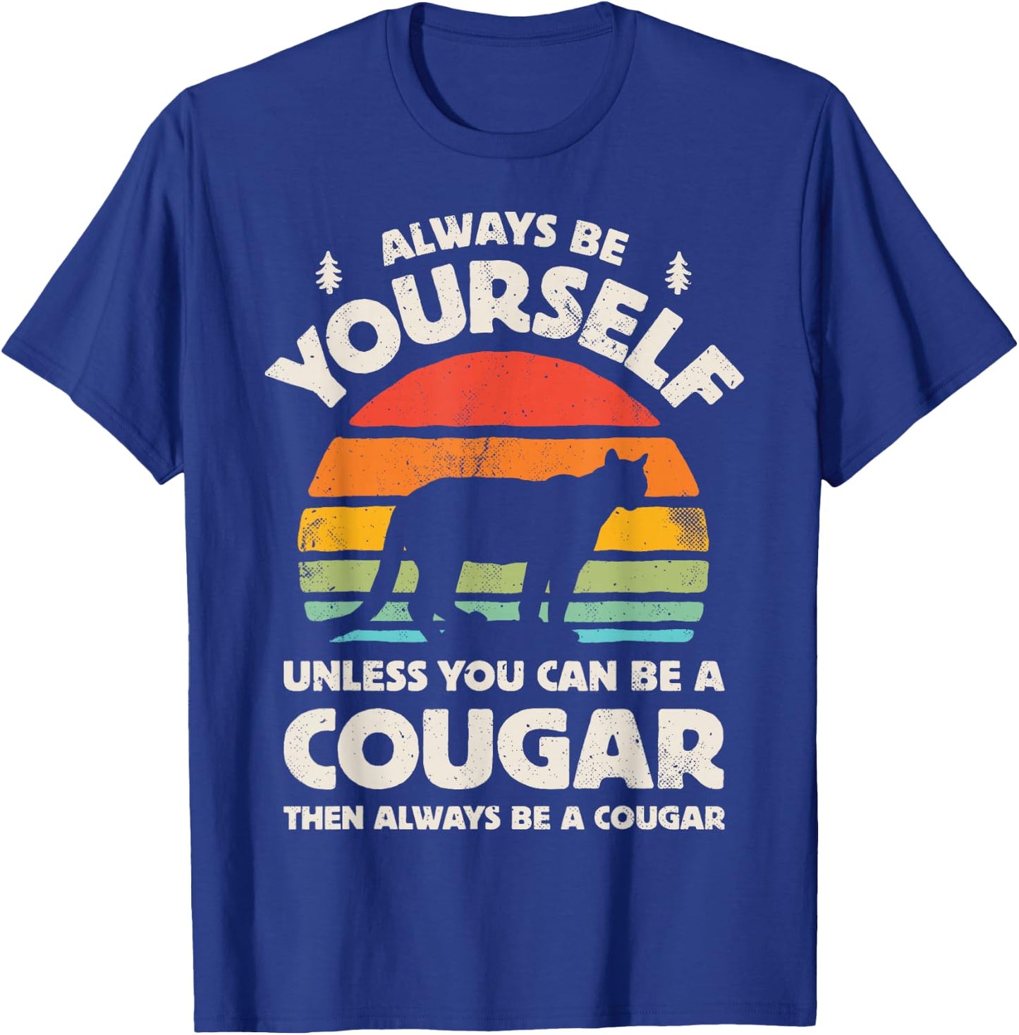 Cougar Always Be Yourself Retro Vintage 70s Men Women Funny T-Shirt - T-Shirt | Royal