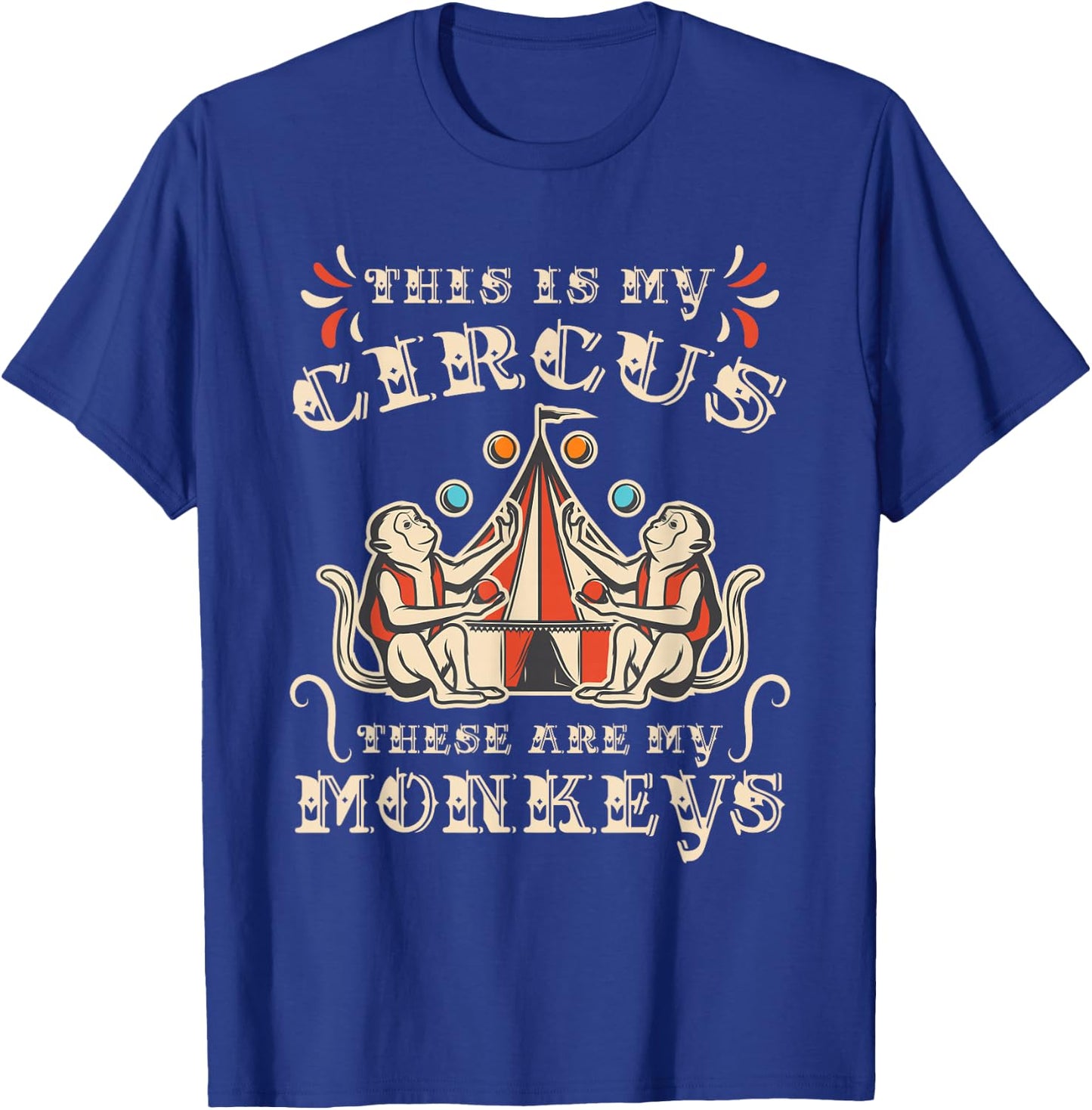 This is My Circus These are My Monkeys Small T-Shirt - T-Shirt | Royal