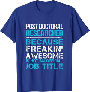 Post Doctoral Researcher - Freaking Awesome T-Shirt - T-Shirt | Royal
