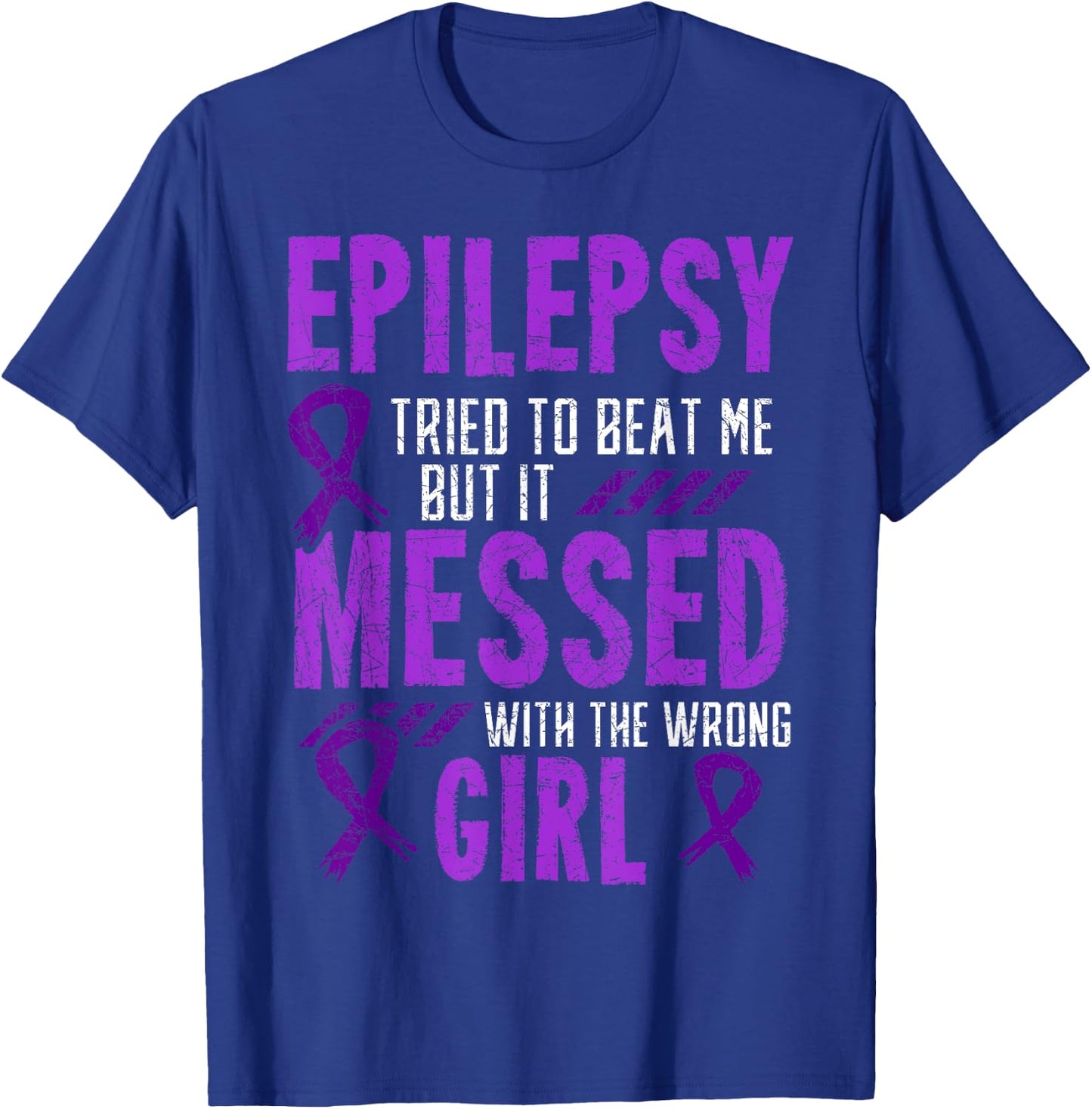Epilepsy Tried To Beat Me But It Messed With The Wrong Girl T-Shirt - T-Shirt | Royal