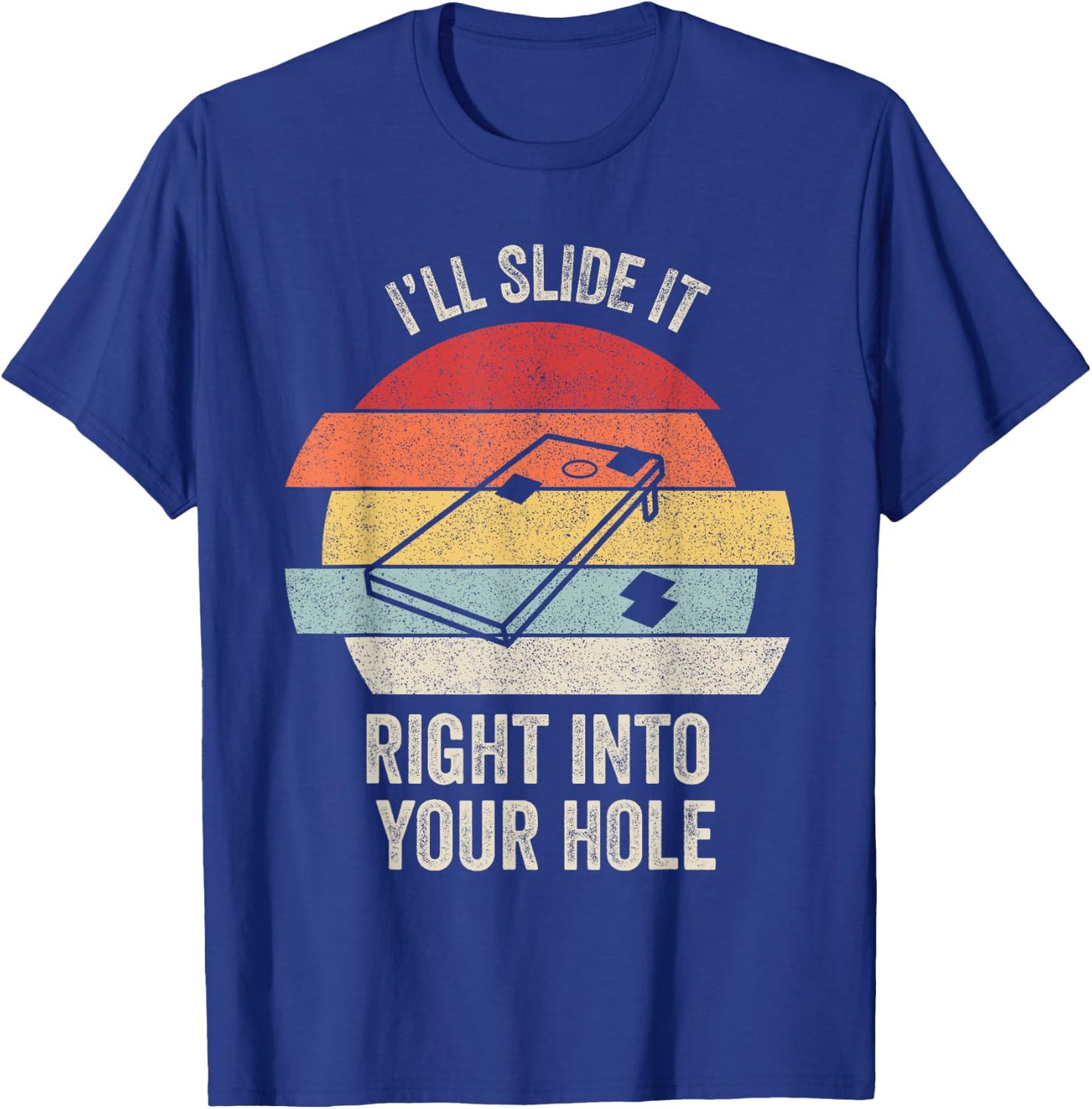 Retro I'll Slide It Right Into Your Hole Shirt Gift Cornhole T-Shirt - T-Shirt | Royal
