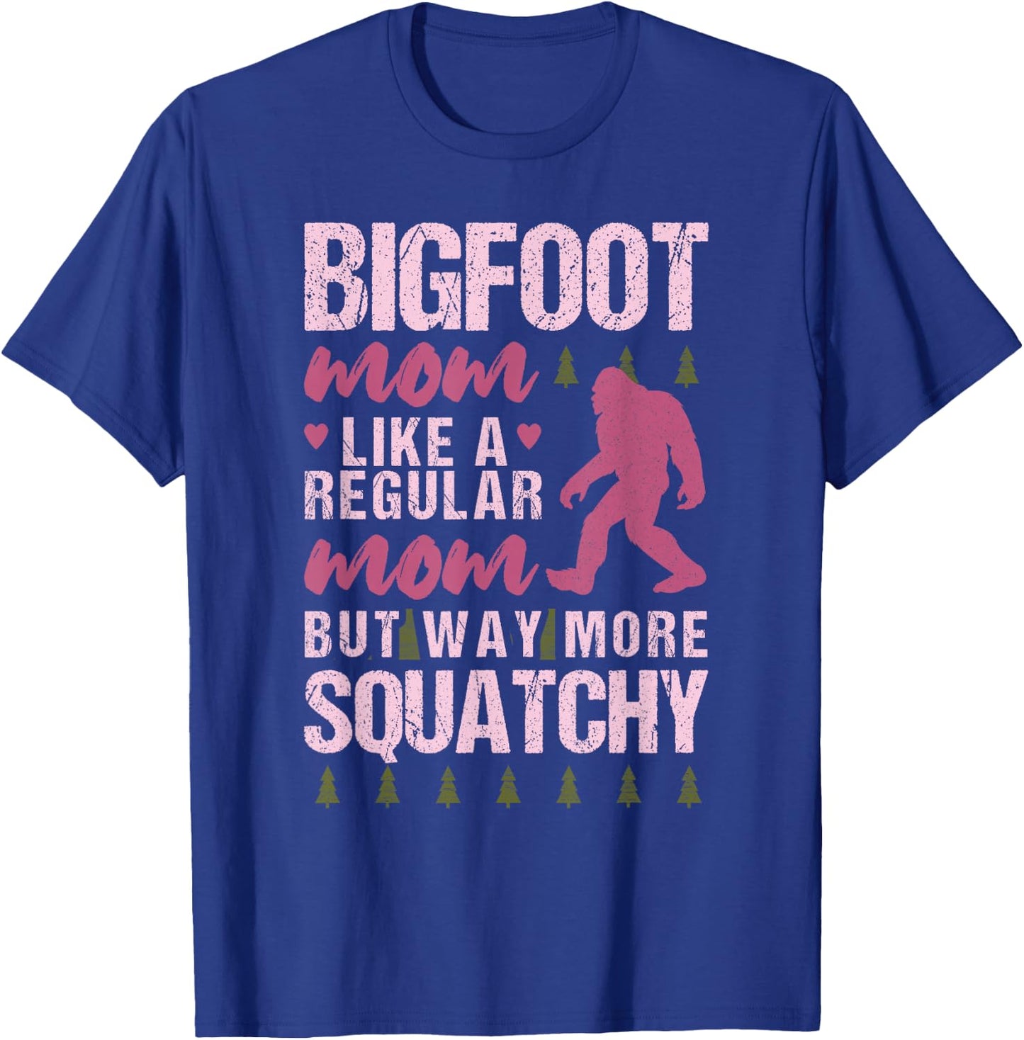 Bigfoot Mothers Day Mom Squatch Funny Sasquatch Distressed T-Shirt - T-Shirt | Royal