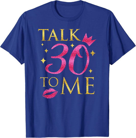 "Talk 30 To Me" Funny Birthday T-Shirt - T-Shirt | Royal