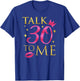 "Talk 30 To Me" Funny Birthday T-Shirt - T-Shirt | Royal