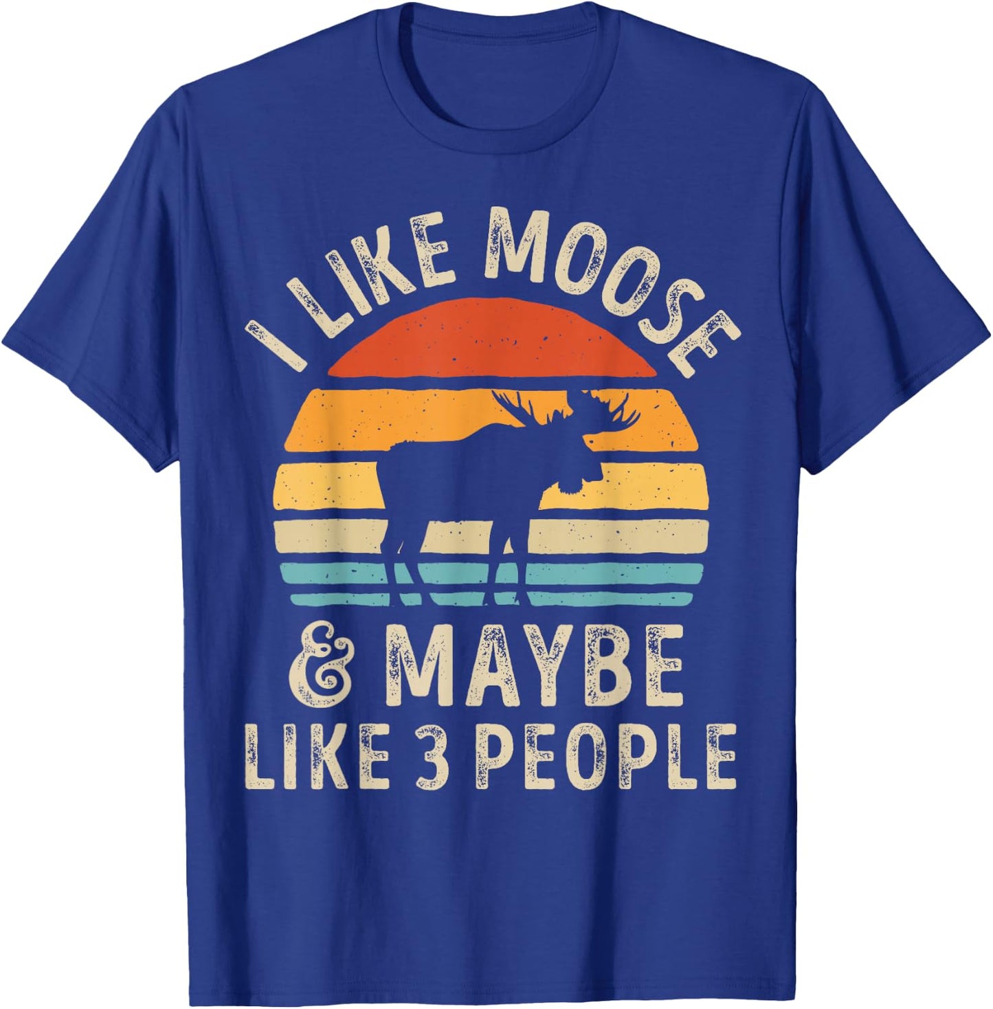 I Like Moose And Maybe Like 3 People Elk Deer Lover Retro T-Shirt - T-Shirt | Royal