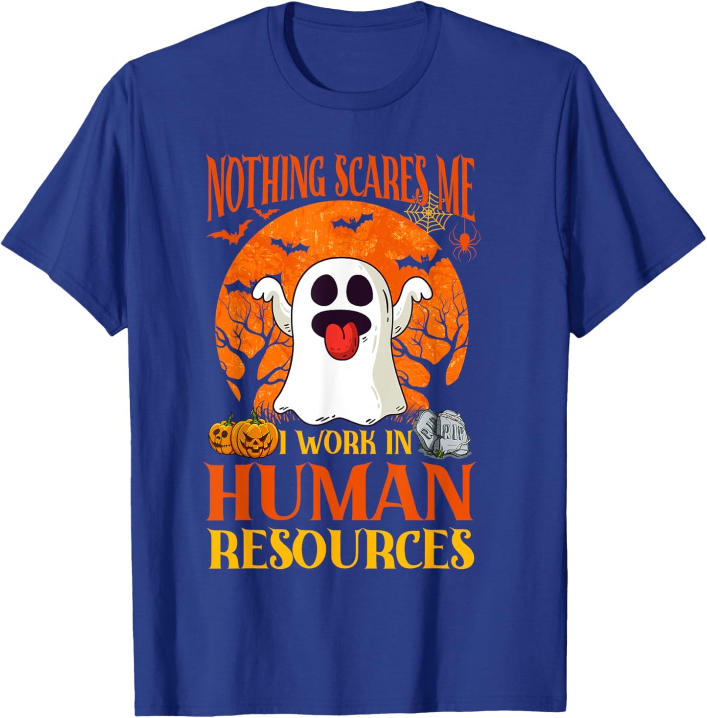 Nothing Scares Me Human Resources - HR Manager Halloween T-Shirt - T-Shirt | Royal