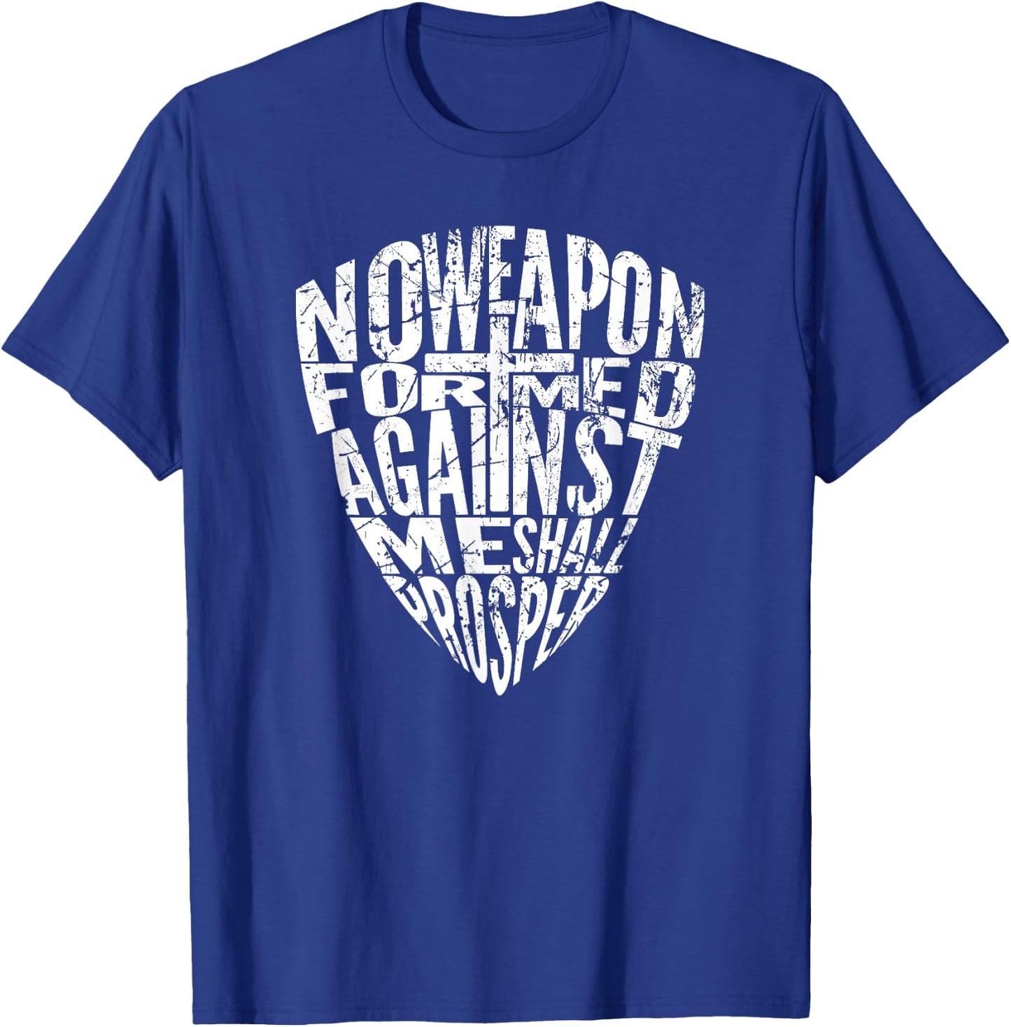 No Weapon Formed Against Me Shall Prosper T-Shirt - T-Shirt | Royal