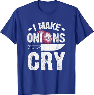 I Make Onions Cry Funny Home Cook Chef T-Shirt - T-Shirt | Royal