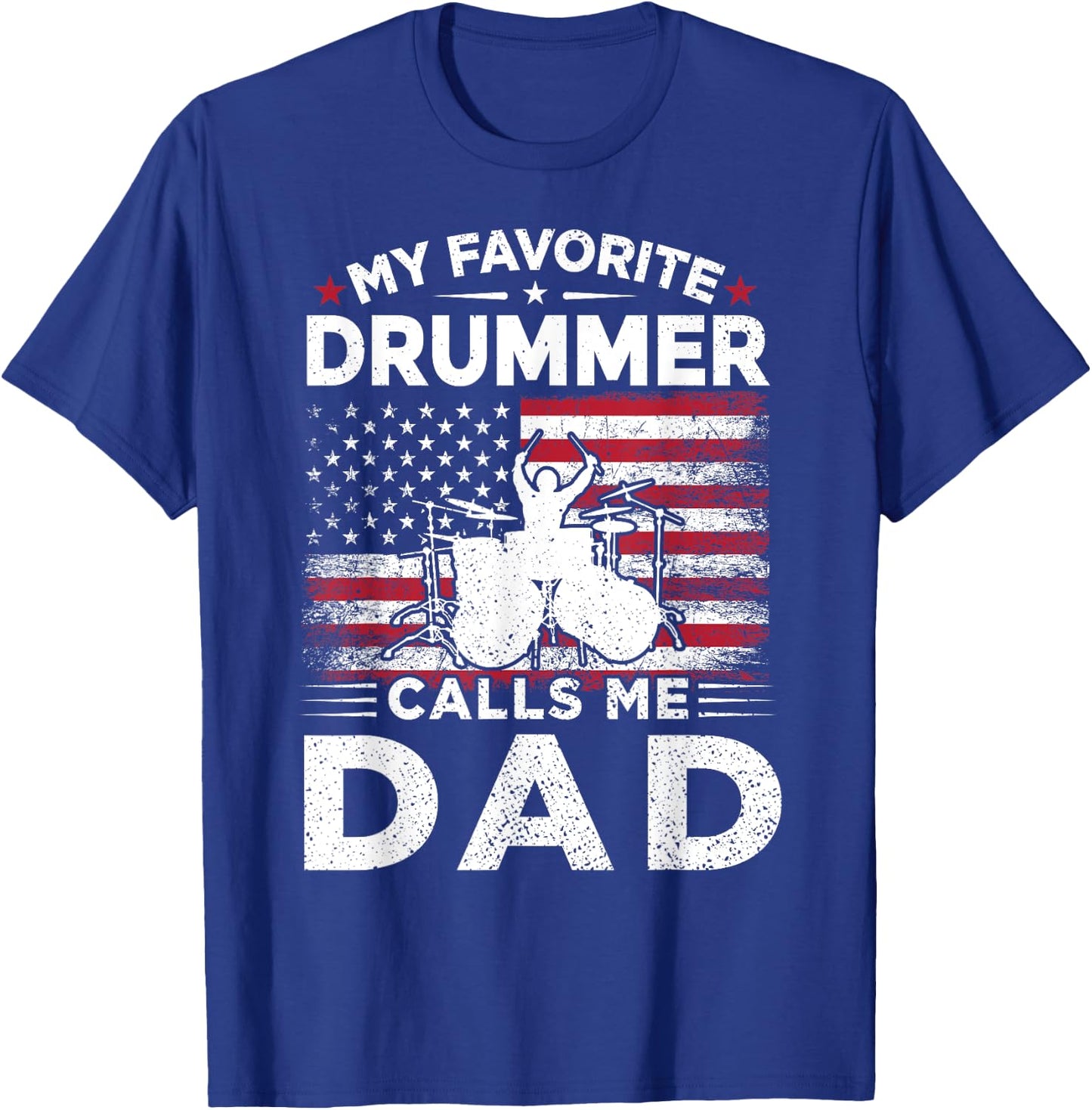 My Favorite Drummer Calls Me Dad USA Flag Drummer Dad Gift Women Men T-Shirt - T-Shirt | Royal
