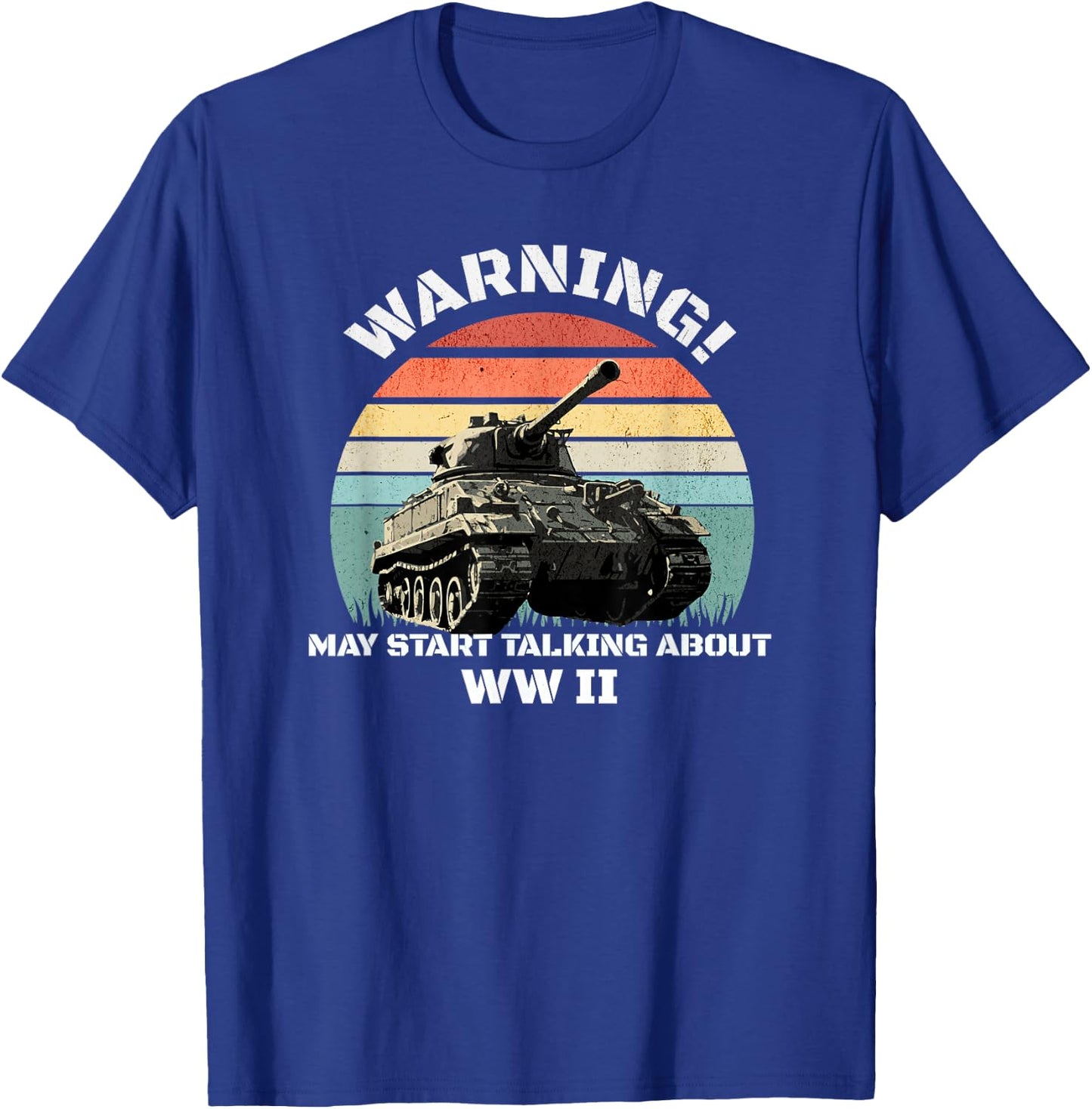 Warning! May Start Talking About World War 2 WWII T-Shirt - T-Shirt | Royal
