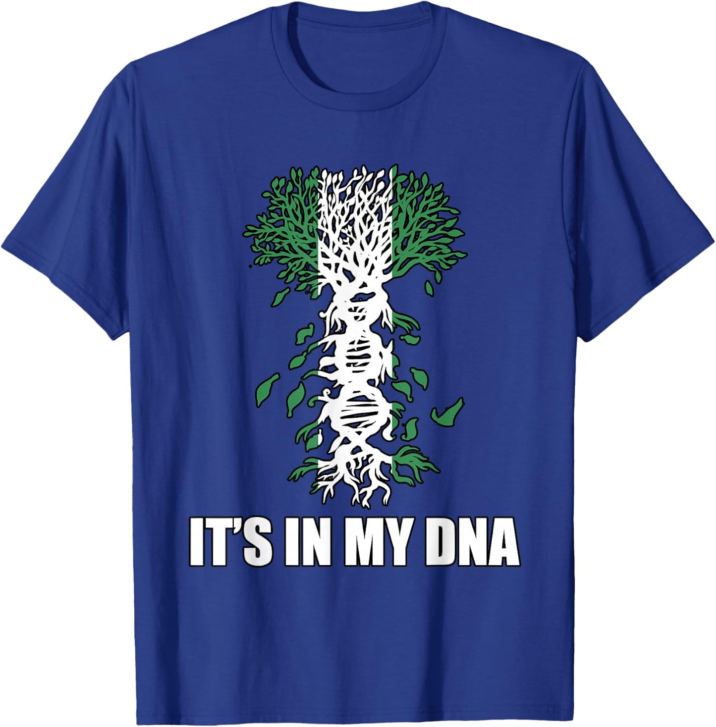 Nigeria IT'S IN MY DNA Nigerian Flag Proud Nigerian T-Shirt - T-Shirt | Royal