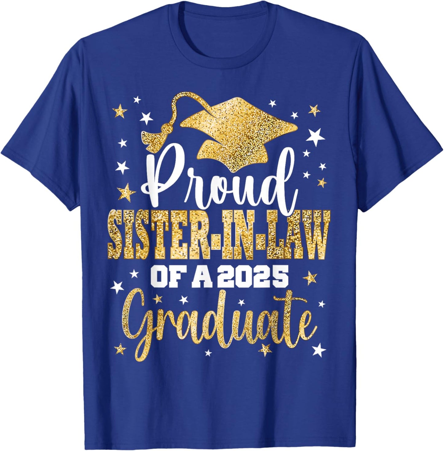 Proud Sister-in-Law Of Class 2025 Graduate Senior Graduation T-Shirt - T-Shirt | Royal