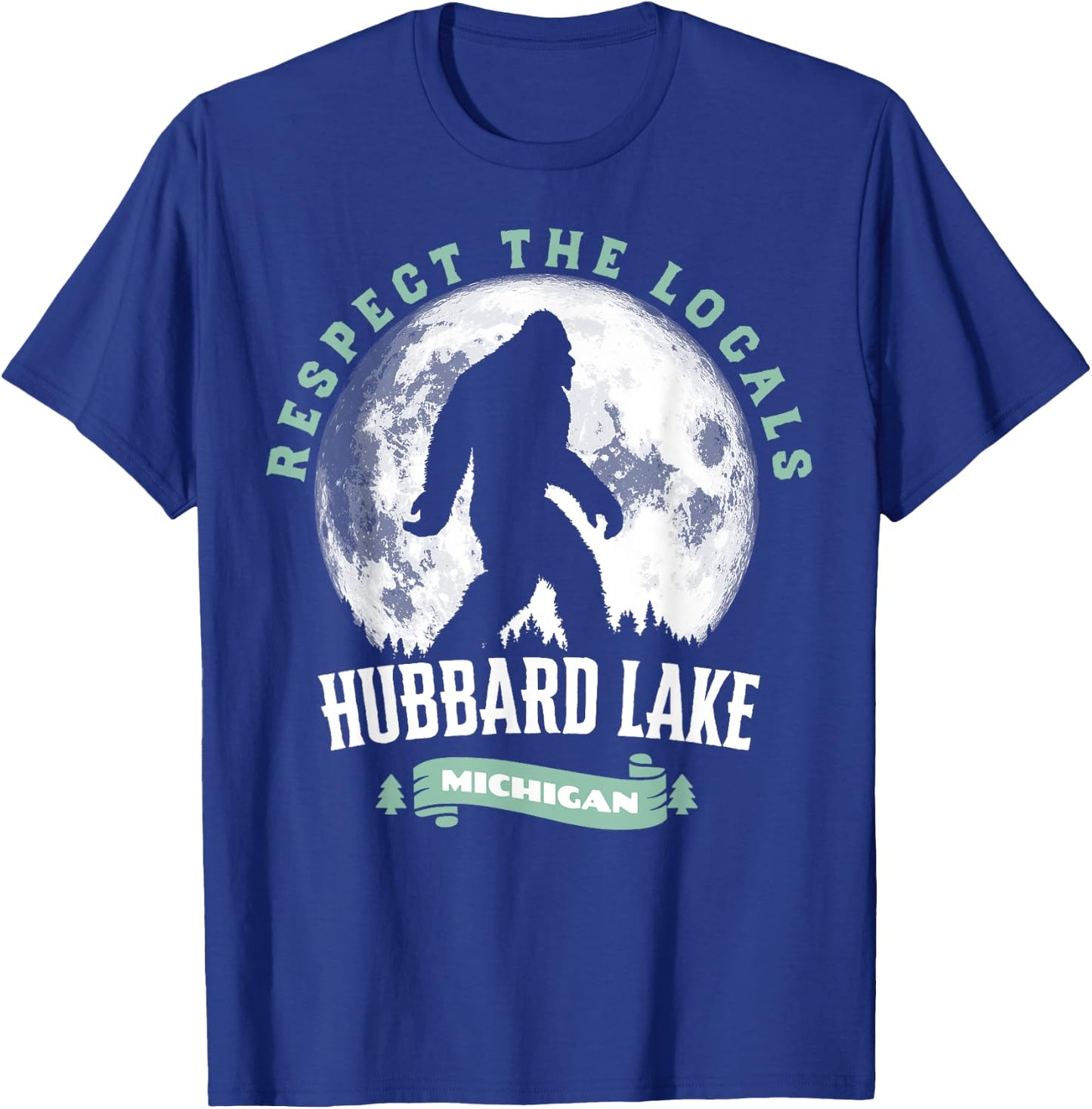 Hubbard Lake Michigan Respect Locals Bigfoot Sasquatch Moon T-Shirt - T-Shirt | Royal