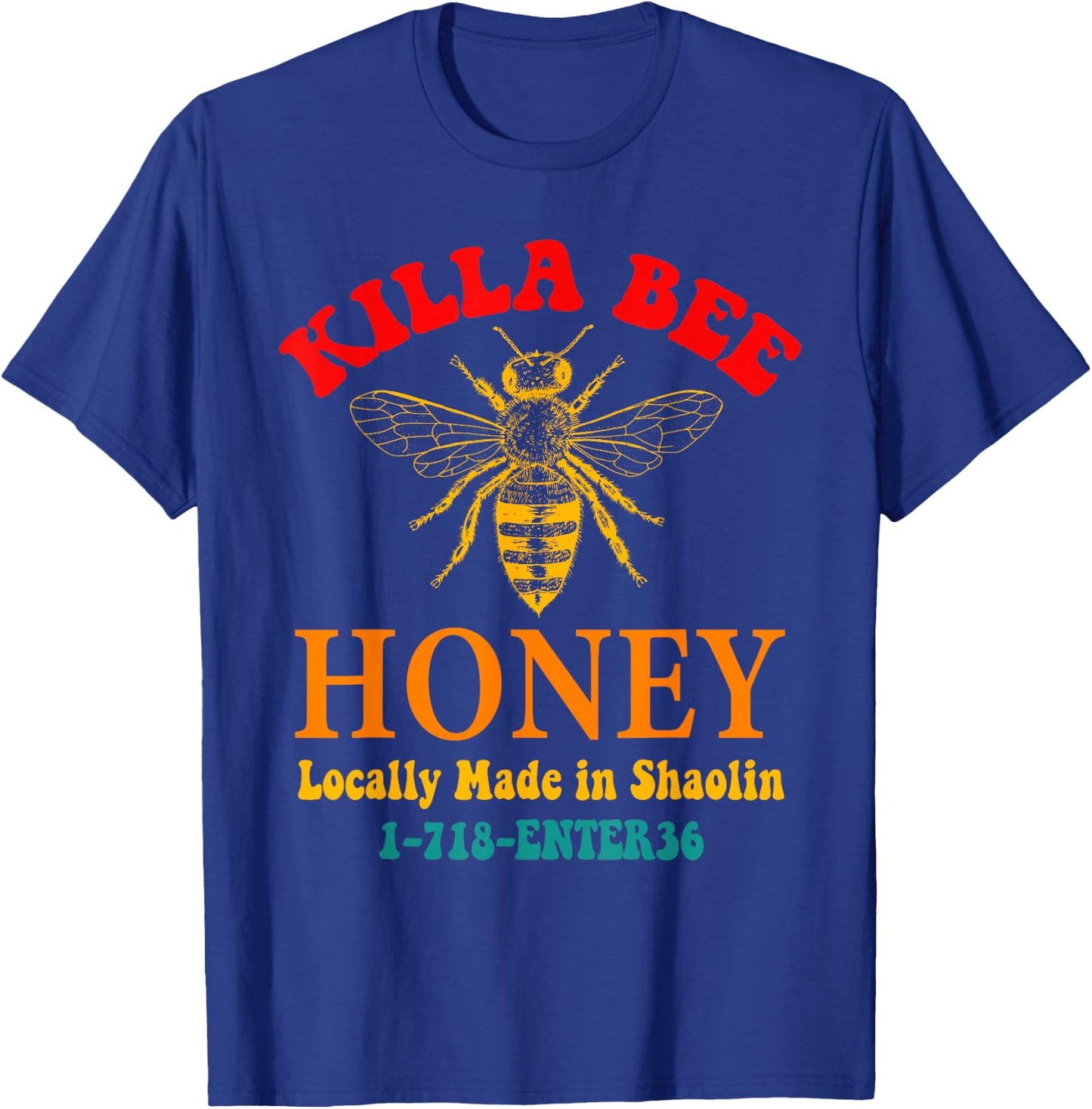Killa Bee Honey Locally Made in Shaolin 1-718-ENTER36 T-Shirt - T-Shirt | Royal