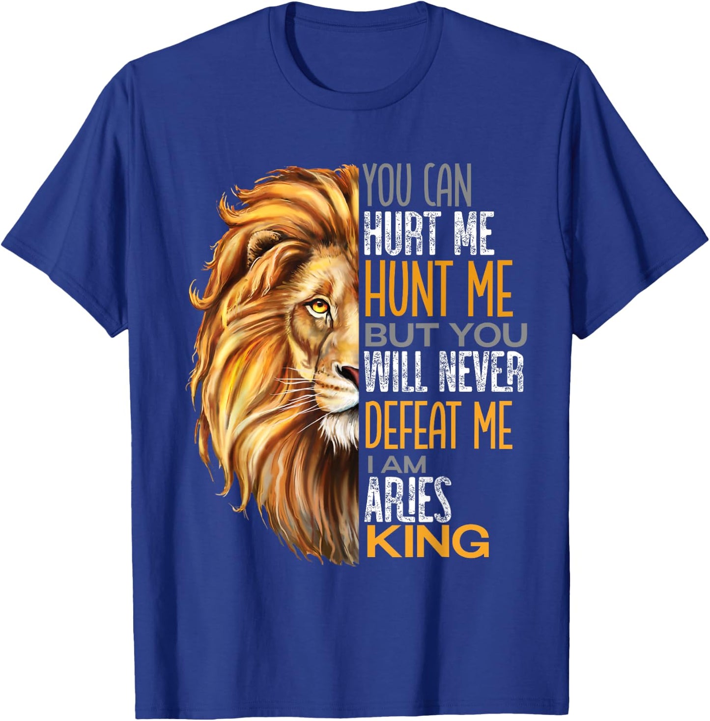 Never Defeat Me Strong Aries King Dads Cool Zodiac T-Shirt - T-Shirt | Royal