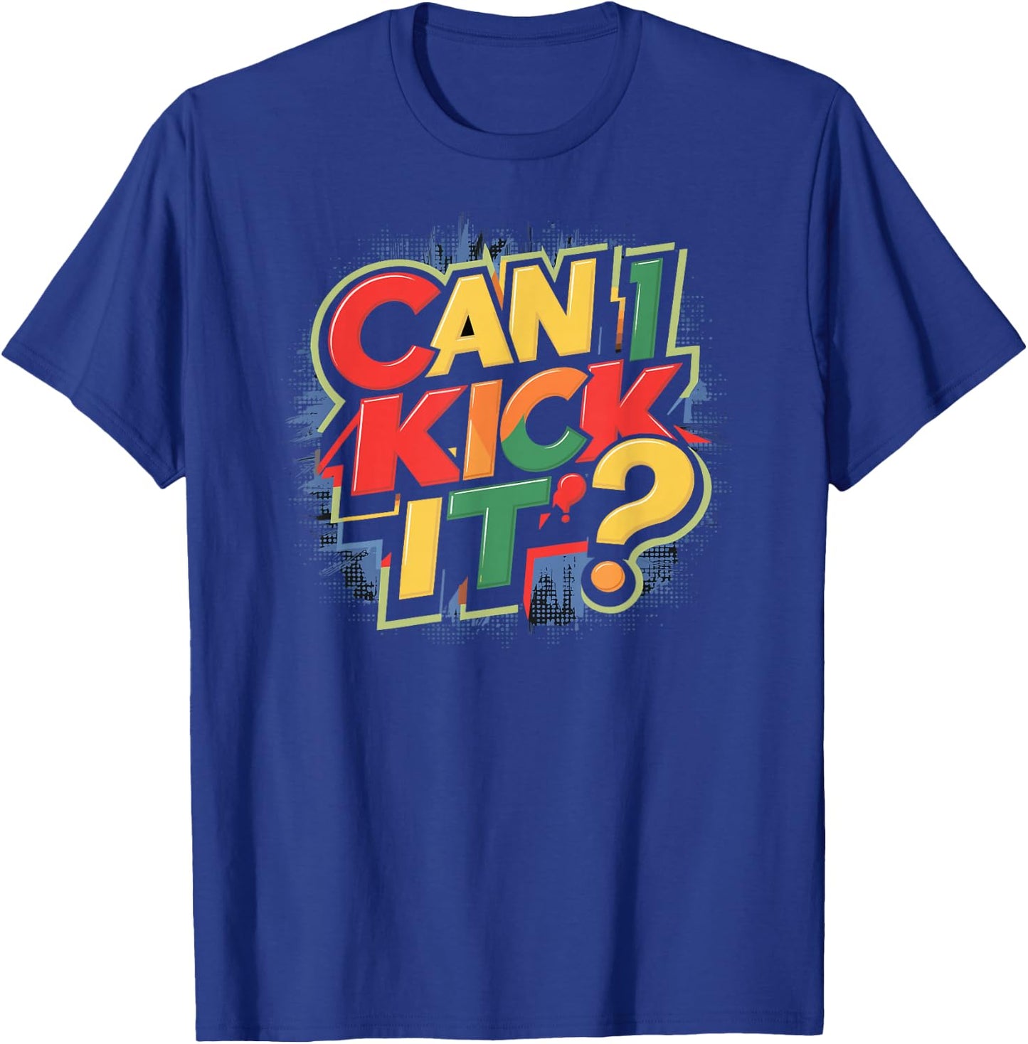 Can I Kick It? T-Shirt - T-Shirt | Royal