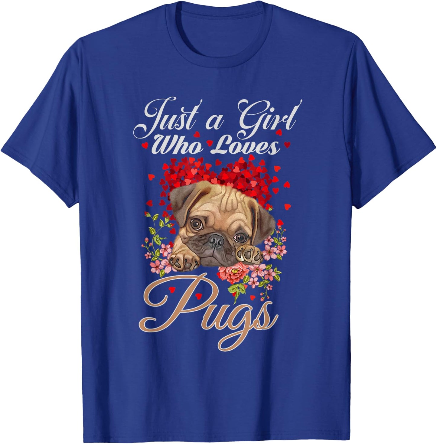 Funny Just a Girl Who Loves Pugs Girls, Women and Pug Owners T-Shirt - T-Shirt | Royal